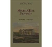 Mount Allison University Volume I by John Reid John Reid (Auteur)