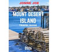 Mount Desert Island Travel Guide 2026 (full color guide): Mount Desert Island: Where Wilderness Meets the Atlantic