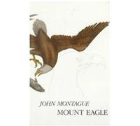 Mount Eagle John Montague (Auteur)