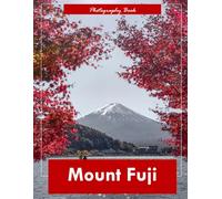 Mount Fuji: A Visual Journey Through Japan’s Sacred Peak - Stunning Photography of Volcanic Majesty, Seasonal Beauty, and Timeless Serenity