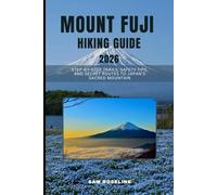 MOUNT FUJI HIKING GUIDE 2026: STEP-BY-STEP TRAILS, SAFETY TIPS, AND SECRET ROUTES TO JAPAN’S SACRED MOUNTAIN