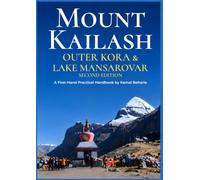 Mount Kailash Outer Kora & Lake Mansarovar: A First-Hand Practical Guide to the Outer Kora, Lake Mansarovar, Altitude Preparation and Charan Sparsh-Based on Three Expeditions (2023, 2024 & 2026)