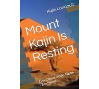 Mount Kajin Is Resting: Eyes Closed...Wide Awake - Zen Poems