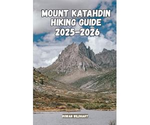 MOUNT KATAHDIN Hiking Guide 2025-2026: Trails, Tips & Adventure in Baxter State Park.