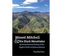 Mount Mitchell and the Black Mountains Timothy Silver (Auteur)