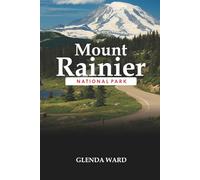 Mount Rainier National Park: Guidelines for a safe and enjoyable visit