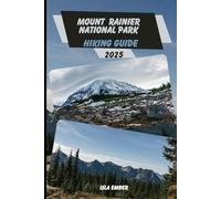 MOUNT RAINIER NATIONAL PARK HIKING GUIDE 2025