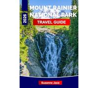 Mount Rainier National Park Travel Guide 2026: Explore Glaciers, Wildflower Trails, Alpine Lakes, and Old-Growth Forest in Washington State