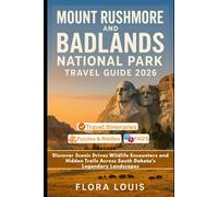 Mount Rushmore and Badlands National Park Travel Guide 2026: Discover Scenic Drives Wildlife Encounters and Hidden Trails Across South Dakota’s Legendary Landscapes