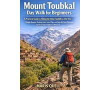 MOUNT TOUBKAL DAY WALK FOR BEGINNERS: The Complete Travel Planning & Routine Guide helps solo and budget travelers plan step-by-step itineraries, ... and food, and pack smart for smooth, enj