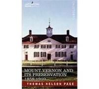 Mount Vernon and Its Preservation: 1858-1910 Page, Thomas Nelson (Auteur)