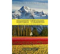 Mount Vernon Hiking Trails 2025: Discover the Heart of the Pacific Northwest