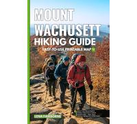 Mount Wachusett Hiking Guide: Scenic Trails, Nature Walks & Outdoor Adventures in Central Massachusetts - Maps, Tips & Seasonal Highlights for All Skill Levels