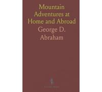 Mountain Adventures at Home and Abroad