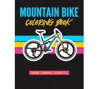 Mountain Bike Coloring Book For Kids and Adults: 25 Stand Out Coloring Pages Featuring The Best Enduro, Downhill & Slopestyle Mountain Bikes
