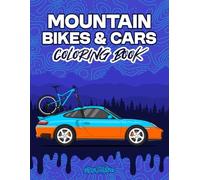 Mountain Bikes & Cars Coloring Book: 40 Authentic Cycling and Automotive Designs for Kids & Adults to Color & Express Your Creativity