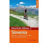 Mountain Biking in Slovenia: Julian Alps - Gorenjska and Soca Valley, South, Central and North East (Cycling) - [Livre en VO] Robert Houghton (Auteur)