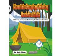 Mountain Camping Coloring Book for Adults: 8.5x11 inch, 50 scenic campsite featuring real-world mountains on 100 pages, bold and easy to color, relaxing scenes with mountain titles for each scene