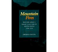 Mountain Fires: The Red Army's Three-Year War in South China, 1934-1938