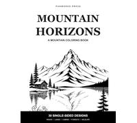Mountain Horizons: A Bold Monochrome Coloring Book of Majestic Peaks, Alpine Lakes, Cabins, Forest & Wildlife