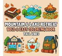 Mountain & Lake Retreat Bold and Easy Coloring Book: Color the Magic of Autumn with Cozy Landscapes, Animals, Nature, Wildlife, Relaxing Activities and More
