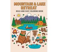 Mountain & Lake Retreat - Bold & Easy Coloring Book: Easy to Color Nature & Animals Coloring Pages for Kids, Teens & adults | Cozy Nature Scenes, Animals, Camping Activities & Cut-Out Craft Pages