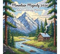 Mountain Majesty 2026 Adult Coloring Planner: Relax, Plan, and Color Through the Year