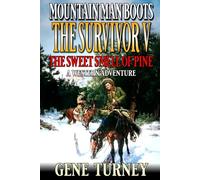 Mountain Man Boots: The Survivor V: The Sweet Smell Of Pine: A Western Adventure