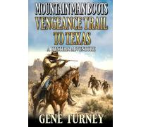 Mountain Man Boots: Vengeance Trail to Texas: A Western Adventure