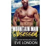 Mountain Man Obsessed: A brother's best friend, obsessed hero, mountain man romance