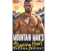 Mountain Man's Blooming Heart: A Steamy Instalove City Girl Grumpy Man Romance