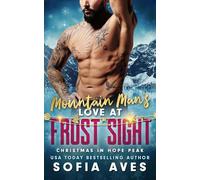 Mountain Man's Love at Frost Sight: Christmas in Hope Peak: A Grumpy Christmas Mountain Man Romance