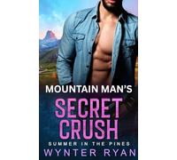 Mountain Man's Secret Crush: Summer in the Pines