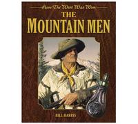 Mountain Men (How the West Was Won) - Bill Harris - Skyhorse - ebook (ePub) - Livre