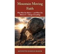 Mountain Moving Faith: Why What You Believe - and Where You Believe It - Changes Everything