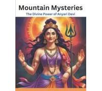 Mountain Mysteries: The Divine Power Of Anyari Devi