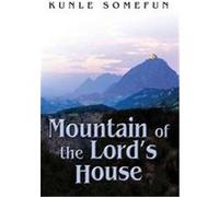 Mountain Of The Lord's House kunle somefun (Auteur)