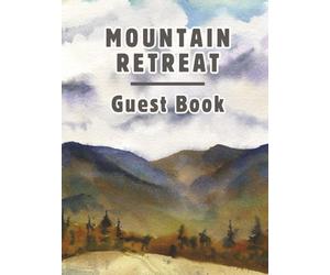 Mountain Retreat Guest Book: Vacation Host Rental Logbook, Mountain-Themed Diary & Memory Journal for Guests to Sign-In and Record Travel Memories of ... Rustic Log Home, or Cozy Cottage Retreat