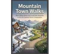 Mountain Town Walks Base Village Routes and Local Path Networks in Ski and Summer Resort Communities