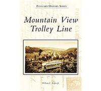 Mountain View Trolley Line, The Postcard History Series William E. Rogers (Auteur)
