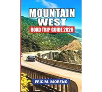 Mountain West Road Trip Guide 2026: Stress-Free Routes, Scenic Loops, National Parks, Crowd-Smart Timing & Flexible Itineraries Across the American West