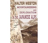 Mountaineering and Exploration in the Japanese Alps