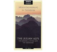 Mountaineering In Slovenia: The Julian Alps And Kamnik And Savinja Alps