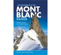 Mountaineering in the Mont Blanc Range: Classic snow, ice & mixed climbs