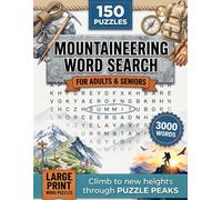 Mountaineering Word Search Puzzle Book: 150 Puzzles with 3,000 Climbing & Alpine Terms - The Perfect Gift for Mountain Climbers, Hikers and Summit Chasers