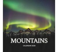 Mountains 2026 Calendar: Majestic & Scenic Photography of Mountain Landscapes