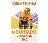 Mountains According to G by Geraint Thomas Geraint Thomas (Auteur)