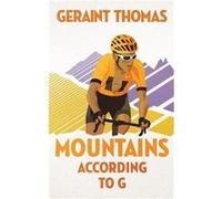 Mountains According to G by Geraint Thomas Geraint Thomas (Auteur)