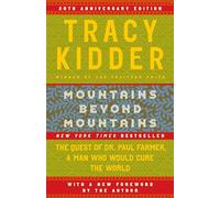 Mountains Beyond Mountains: The Quest of Dr. Paul Farmer, a Man Who Would Cure the World