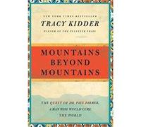 Tracy Kidder – Mountains Beyond Mountains